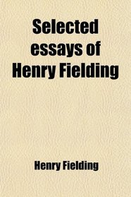 Selected essays of Henry Fielding