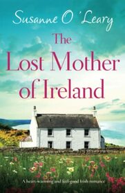 The Lost Mother of Ireland: A heartwarming and feel-good Irish romance (Starlight Cottages)