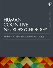 Human Cognitive Neuropsychology (Classic Edition) (Psychology Press Classic Editions)