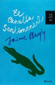 El canalla sentimental / The Sentimental Bastard (Spanish Edition)