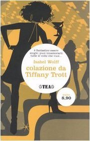 Colazione da Tiffany Trott (The Trials of Tiffany Trott) (Italian Edition)