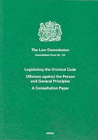 Legislating the Criminal Code Offences Against the Person & General Principles (Consultation Paper)