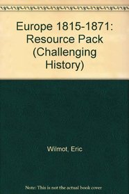 Europe 1815-1871: Resource Pack (Challenging History)