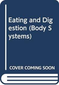 Eating and Digestion (Body Systems)