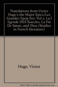 A Bilingual Edition of the Major Epics of Victor Hugo Volume II (Studies in French Literature)