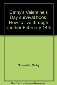 Cathy's Valentine's Day survival book: How to live through another February 14th