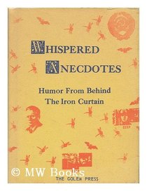 Whispered anecdotes;: Humor from behind the Iron Curtain