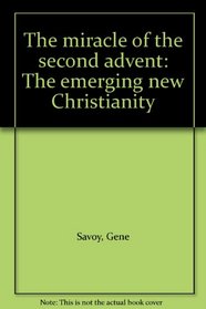 The miracle of the second advent: The emerging new Christianity