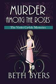 Murder Among the Roses (Violet Carlyle, Bk 5)