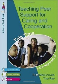 Teaching Peer Support for Caring and Co-operation: Talk time, a Six-Step Method for 9-12 Year Olds (Lucky Duck Books)