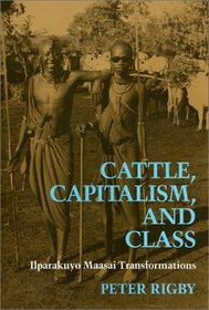 Cattle, Capitalism, and Class: Ilparakuyo Maasai Transformations