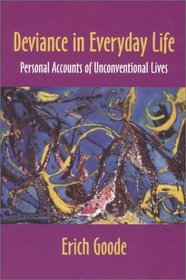 Deviance in Everyday Life: Personal Accounts of Unconventional Lives