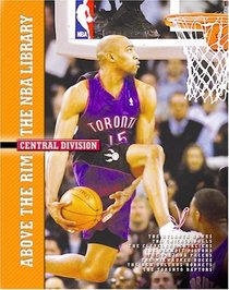 Central Division: The Atlanta Hawks, the Chicago Bulls, the Cleveland Cavaliers, the Detroit Pistons, the Indiana Pacers, the Milwaukee Bucks, the New Orleans Hornets, (Above the Rim: the NBA Library)