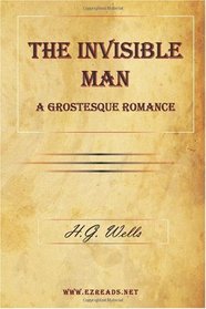 The Invisible Man: A Grostesque Romance