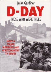 D-Day Those Who Were There: Those Who Were There