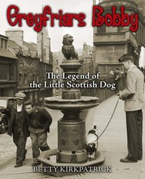 Greyfriars Bobby: The Legend of the Little Scottish Dog