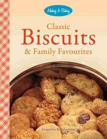 Classic Biscuits & Family Favourites (Making & Baking Series)