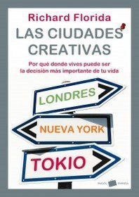 Las ciudades creativas/  Who's Your City: Por que donde vives puede ser la decision mas importante de tu vida/ How the Creative Economy Is Making Where ... Important Decision of Y (Spanish Edition)