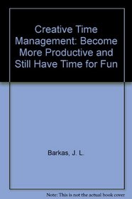 Creative Time Management: Become More Productive and Still Have Time for Fun