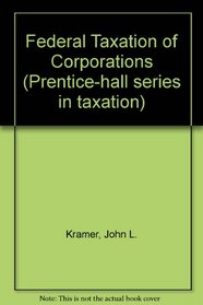 Federal Taxation of Corporations (Prentice-Hall Series in Taxation)