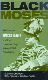 Black Moses : The Story of Marcus Garvey and the Universal Negro Improvement Association