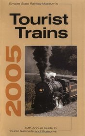 Empire's State Railway Museum's Tourist Trains 2005: 40th Annual Guide To Tourist Railroads And Museums (Tourist Trains)