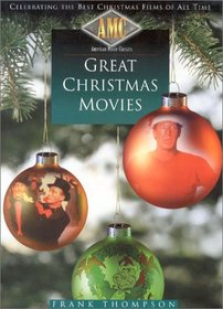American Movie Classics' Great Christmas Movies: Celebrating the Best Christmas Films of All Time