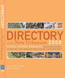 Directory of the New Urbanism: 2008 Edition