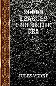20000 LEAGUES UNDER THE SEA: BY JULES VERNE (CLASSIC BOOKS)