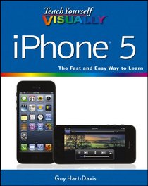 Teach Yourself VISUALLY iPhone 5 (Teach Yourself VISUALLY (Tech))