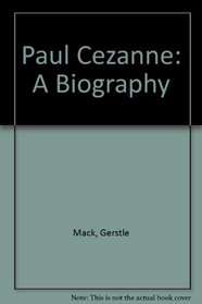 Paul Cezanne: A Biography