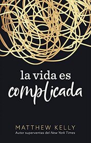 La vida es complicada (Life is Messy Spanish Edition)