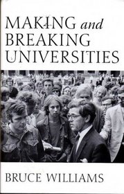 Making and Breaking Universities: Memoirs of Academic Life in Australia and Britain 1936-2004
