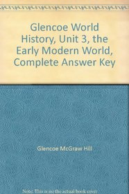 Glencoe World History, Unit 3, the Early Modern World, Complete Answer Key