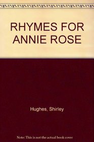 Rhymes for Annie Rose (C.S.S.)