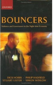 Bouncers: Violence and Governance in the Night-time Economy (Clarendon Studies in Criminology)