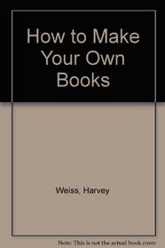 How to Make Your Own Books