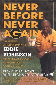 Never Before, Never Again: The Stirring Autobiography of Eddie Robinson, the Winningest Coach in the History of College Football