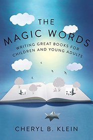 The Magic Words: Writing Great Books for Children and Young Adults