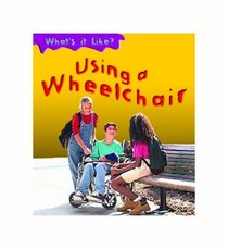 Using a Wheelchair (Young Explorer: What's it Like?)