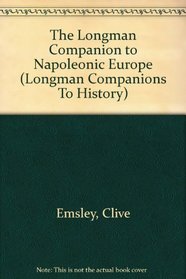 Longman Companion to Napoleonic Europe (Longman Companions to History)