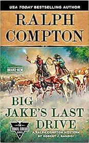 Ralph Compton Big Jake's Last Drive (The Trail Drive Series)