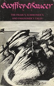 The Friar'S, Summoner'S, and Pardoner's Tales from the Canterbury Tales (Medieval and Renaissance Texts)