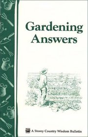 Gardening Answers: Storey Country Wisdom Bulletin A-49