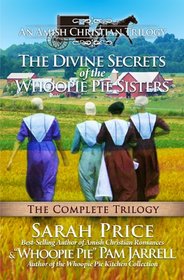 The Divine Secrets of the Whoopie Pie Sisters: The Complete Trilogy