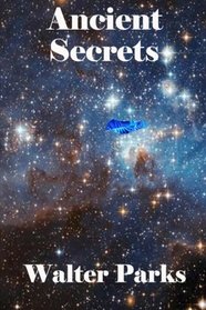 Ancient Secrets: Ancient Secrets Can Affect Us Today