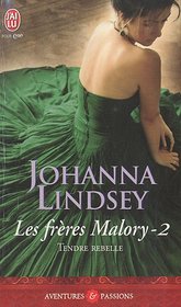 Les Freres Malory - 2 - Tendre Rebelle ( (Aventures Et Passions) (French Edition)