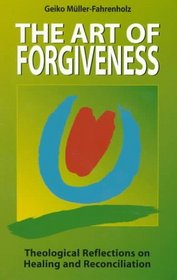 The Art of Forgiveness: Theological Reflections on Healing and Reconciliation