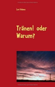 Trnen!  oder   Warum? (German Edition)