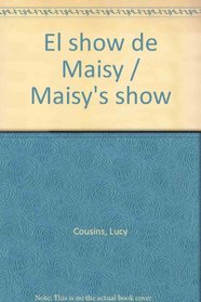 El show de Maisy / Maisy's show (Spanish Edition)